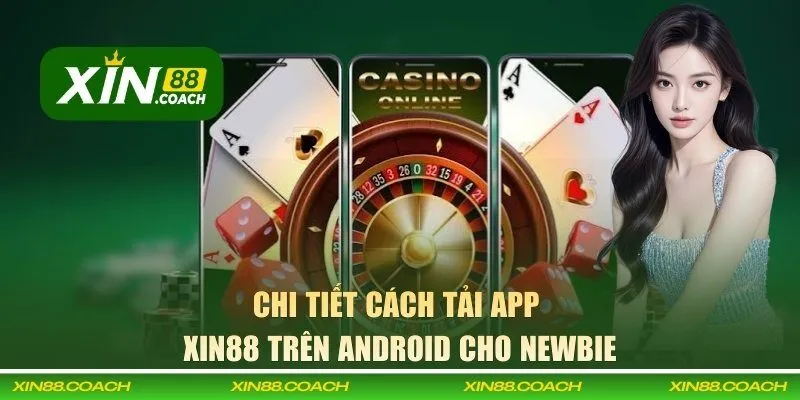 Chi tiết cách tải app XIN88 trên Android cho newbie