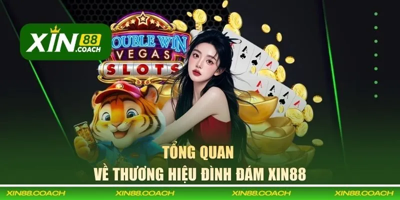 Tổng quan về thương hiệu đình đám XIN88